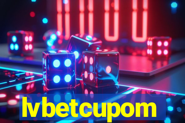 lvbetcupom