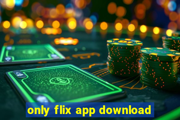 only flix app download