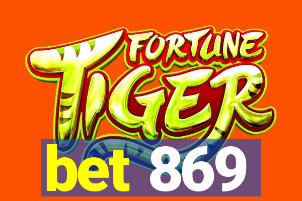 bet 869