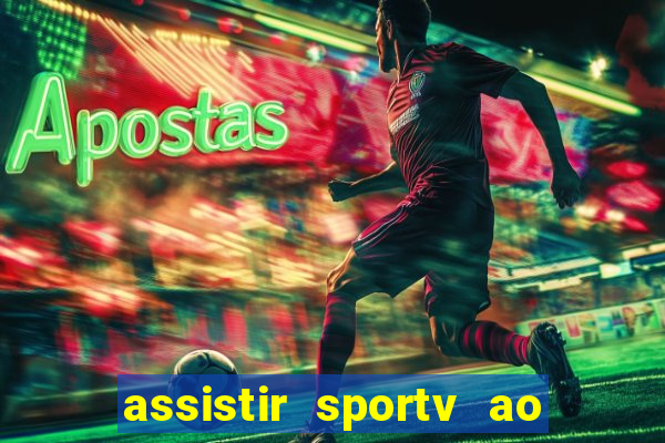 assistir sportv ao vivo agora