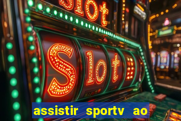 assistir sportv ao vivo agora