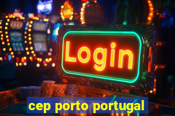 cep porto portugal