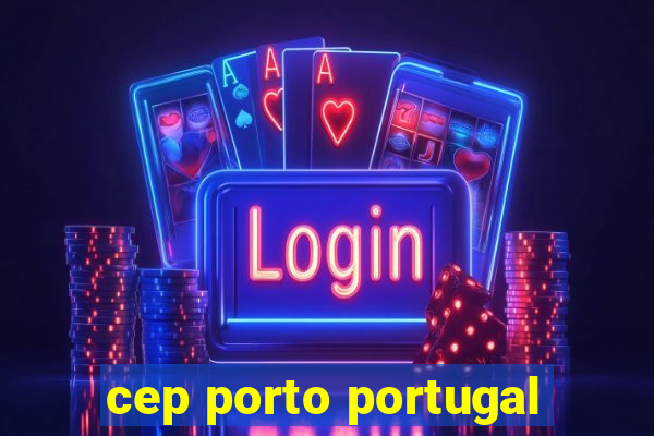 cep porto portugal