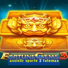 assistir sportv 2 futemax