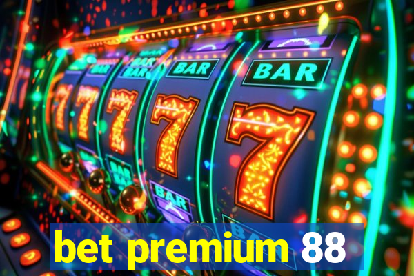 bet premium 88