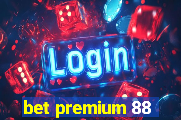 bet premium 88