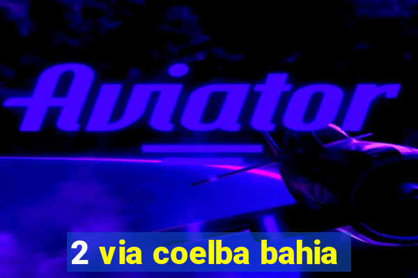 2 via coelba bahia