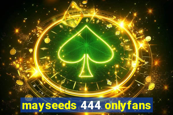 mayseeds 444 onlyfans