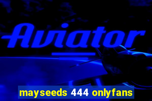 mayseeds 444 onlyfans