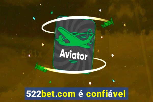 522bet.com é confiável
