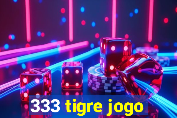 333 tigre jogo