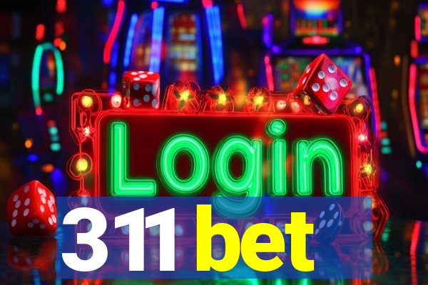 311 bet
