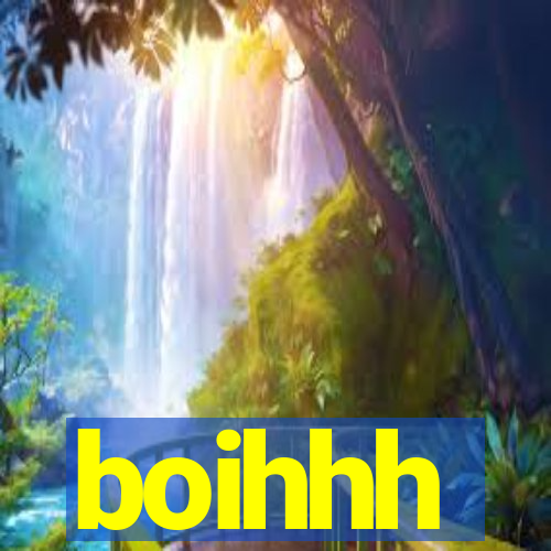 boihhh