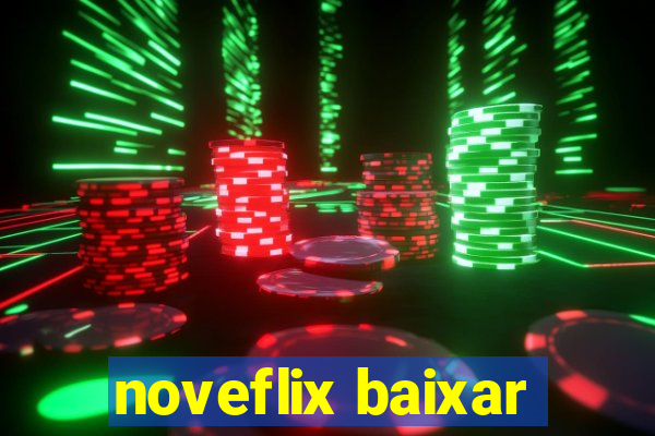 noveflix baixar