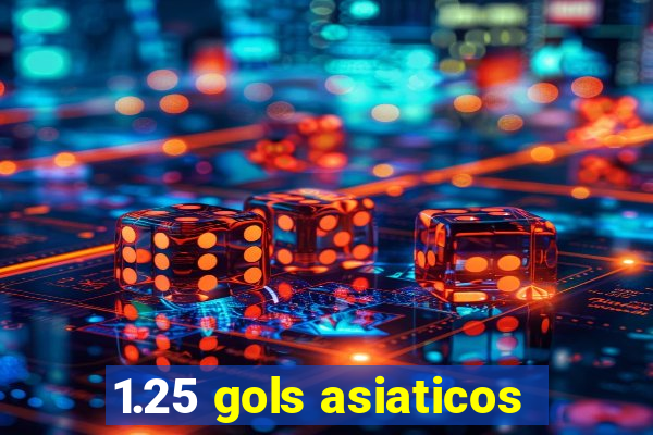 1.25 gols asiaticos