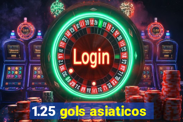 1.25 gols asiaticos