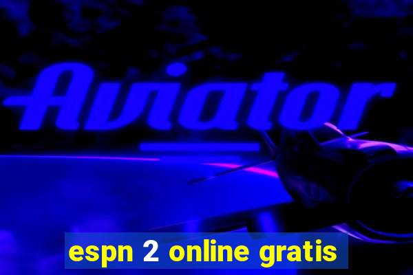 espn 2 online gratis