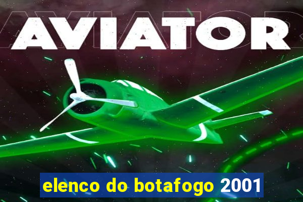 elenco do botafogo 2001