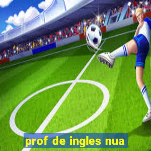 prof de ingles nua