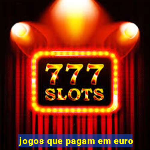 jogos que pagam em euro