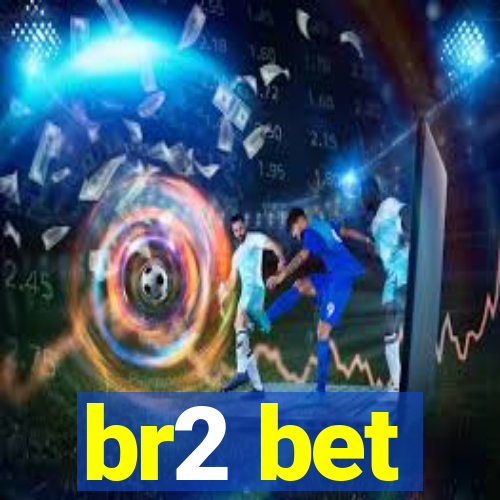 br2 bet
