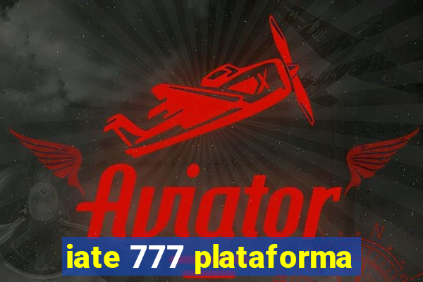 iate 777 plataforma