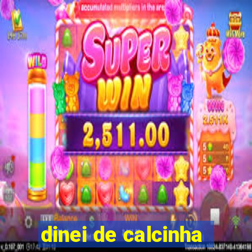 dinei de calcinha