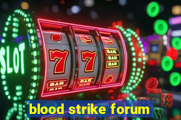 blood strike forum