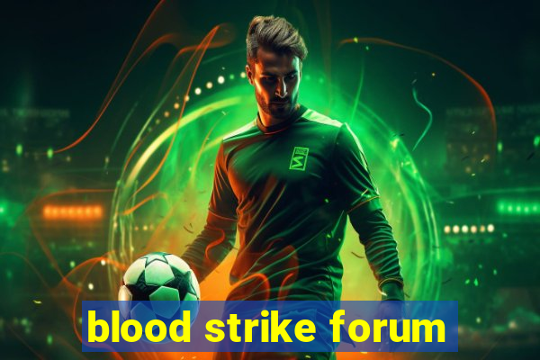 blood strike forum