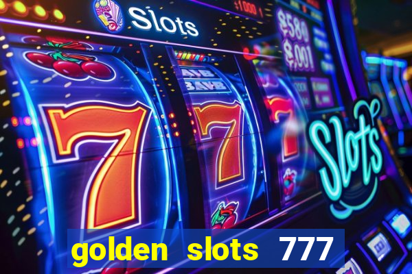 golden slots 777 paga mesmo