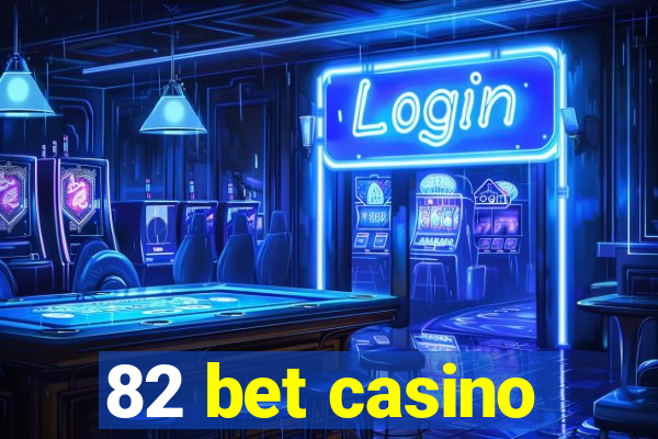 82 bet casino
